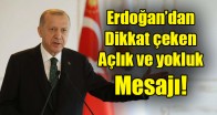 Erdoğan’dan dikkat çeken açlık ve yokluk mesajı