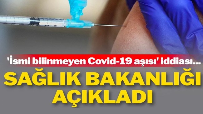 Sağlık Bakanlığı’ndan ‘ismi bilinmeyen Covid-19 aşısı’ açıklaması